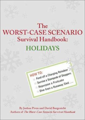 The worst-case scenario survival handbook : holidays /