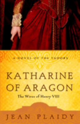 Katharine of Aragon : a novel /