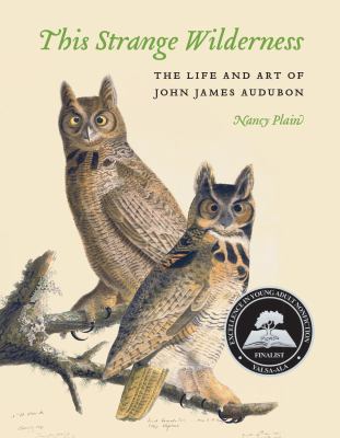 This strange wilderness : the life and art of John James Audubon /