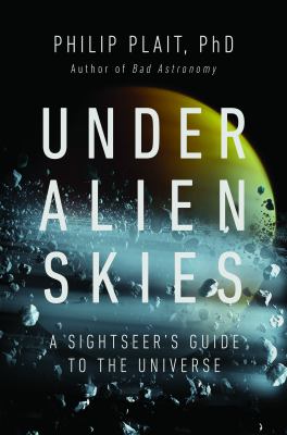 Under alien skies : a sightseer's guide to the universe /