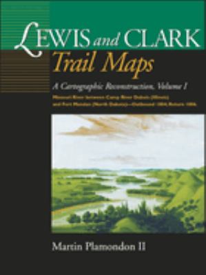 Lewis and Clark trail maps : a cartographic reconstruction / Martin Plamondon II.