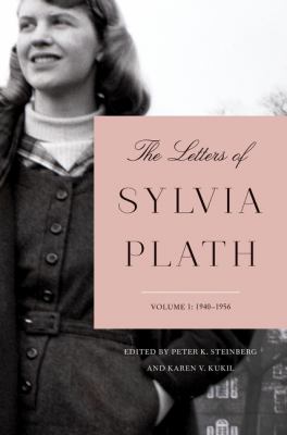 The letters of Sylvia Plath. Volume 1 : 1940-1956 /