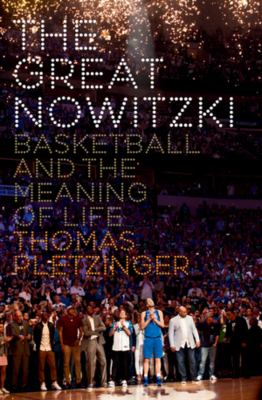 The great Nowitzki : basketball and the meaning of life /