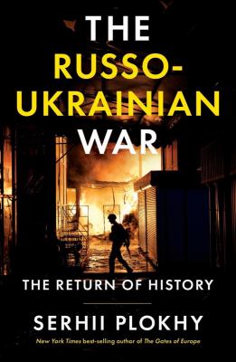 The Russo-Ukrainian war : the return of history /