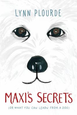 Maxi's secrets : (or what you can learn from a dog) /
