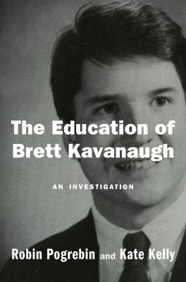 The education of Brett Kavanaugh : an investigation /