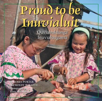 Proud to be Inuvialuit = Quviahuktunga Inuvialuugama /