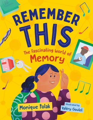 Remember this : the fascinating world of memory /
