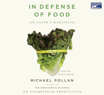 In defense of food [eaudiobook] : An eater's manifesto.
