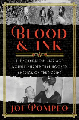 Blood & ink : the scandalous jazz age double murder that hooked America on true crime /