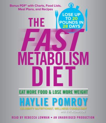 The fast metabolism diet [compact disc, unabridged] : eat more food and lose more weight /