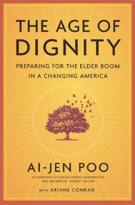 The age of dignity : preparing for the elder boom in a changing America /