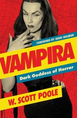 Vampira : dark goddess of horror /