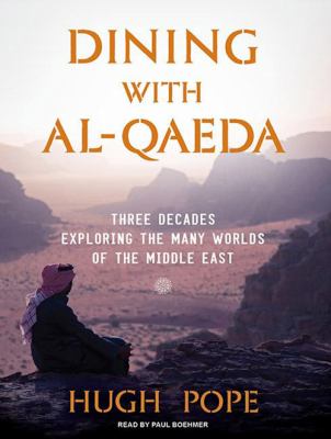 Dining with al-Qaeda [compact disc, unabridged] : three decades exploring the many worlds of the Middle East /