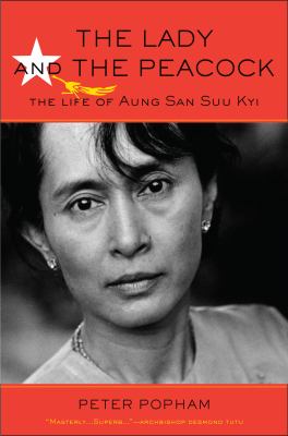 The lady and the peacock : the life of Aung San Suu Kyi /