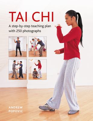 Tai chi : a step-by-step teaching plan with over 250 photographs /