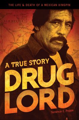 Drug lord : the life and death of a Mexican kingpin : a true story /