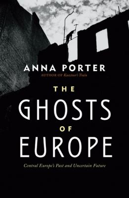 The ghosts of Europe : Central Europe's past and uncertain future /