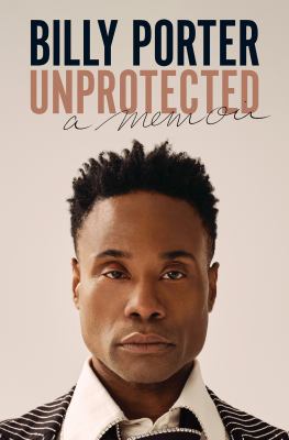 Unprotected : a memoir /