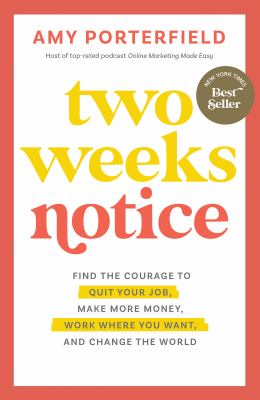 Two weeks notice : find the courage to quit your job, make more money, work where you want, and change the world /
