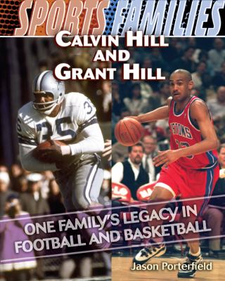 Calvin Hill and Grant Hill : one family's legacy in football and basketball /
