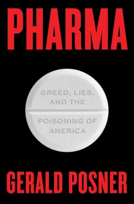 Pharma : greed, lies, and the poisoning of America /