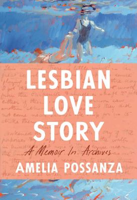 Lesbian love story : a memoir in archives /