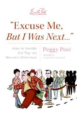 "Excuse me, but I was next-- " : how to handle the top 100 manners dilemmas /