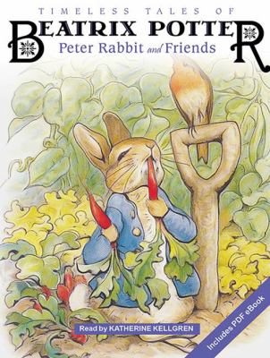 Timeless tales of Beatrix Potter [compact disc, unabridged] Peter Rabbit and friends /