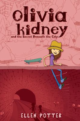 Olivia Kidney and the secret beneath the city /