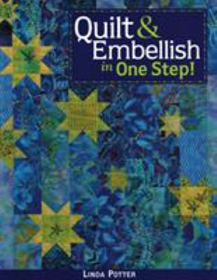 Quilt & embellish in one step! /