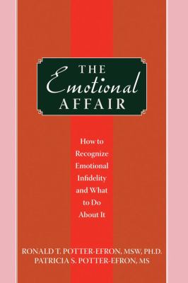 The emotional affair : how to recognize emotional infidelity and what to do about it /