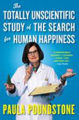 The totally unscientific study of the search for human happiness /