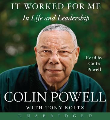 It worked for me [compact disc, unabridged] : in life and leadership /