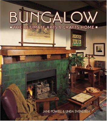 Bungalow : the ultimate arts & crafts home /