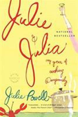 Julie and Julia : my year of cooking dangerously /
