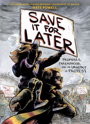 Save it for later : promises, parenthood, and the urgency of protest /