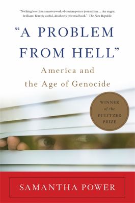 "A problem from hell" : America and the age of genocide /