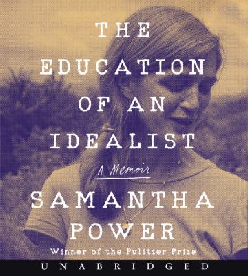 The education of an idealist [compact disc, unabridged] : a memoir /