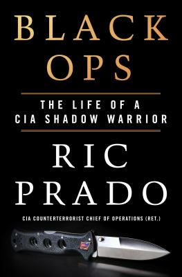 Black ops : [large type] the life of a CIA shadow warrior /