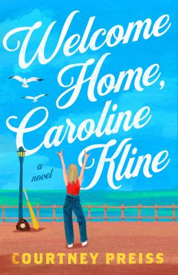 Welcome home, Caroline Kline : a novel /