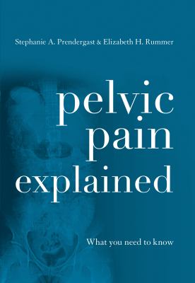Pelvic pain explained : what everyone needs to know /