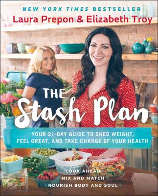 The stash plan : your 21-day guide to shed weight, feel great, and take charge of your health /