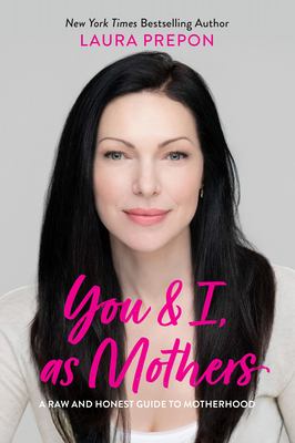 You and I, as mothers : a raw and honest guide to motherhood /
