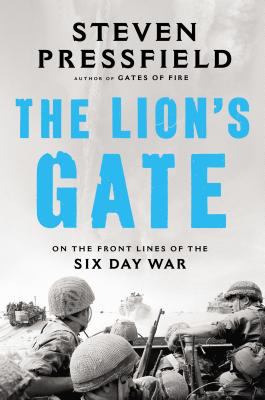 The Lion's Gate : on the front lines of the Six Day War /