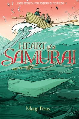 Heart of a samurai : based on the true story of Nakahama Manjiro /
