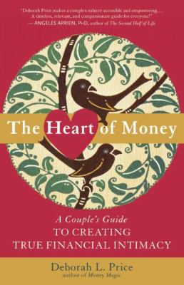 The heart of money : a couple's guide to creating true financial intimacy /