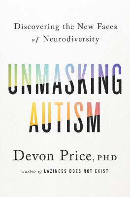 Unmasking autism : discovering the new faces of neurodiversity [book club bag] /