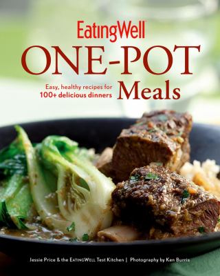 EatingWell one-pot meals : easy, healthy recipes for 100+ delicious dinners /
