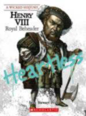 Henry VIII : royal beheader /